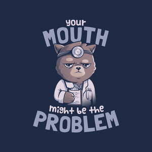 Your Mouth Might Be The Problem