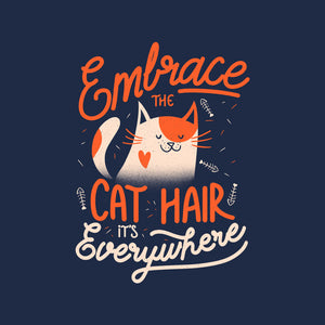 Embrace The Cat Hair