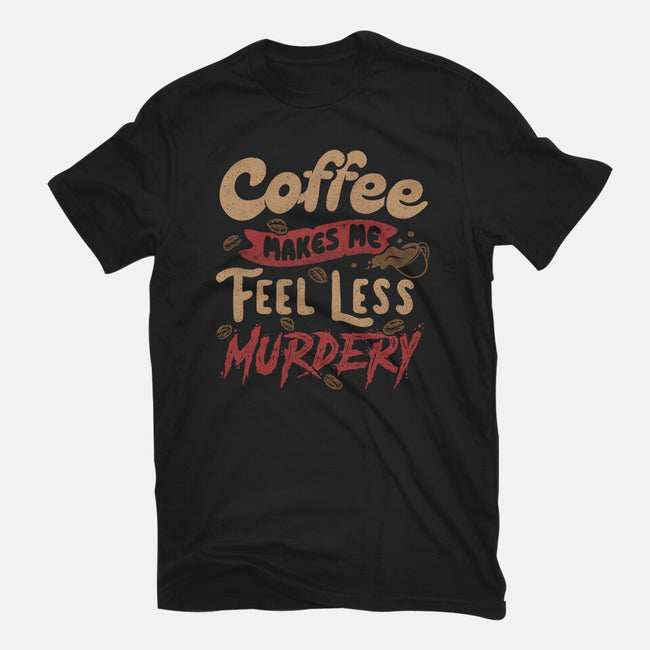 Coffee Makes Me Feel Less Murdery-mens premium tee-tobefonseca