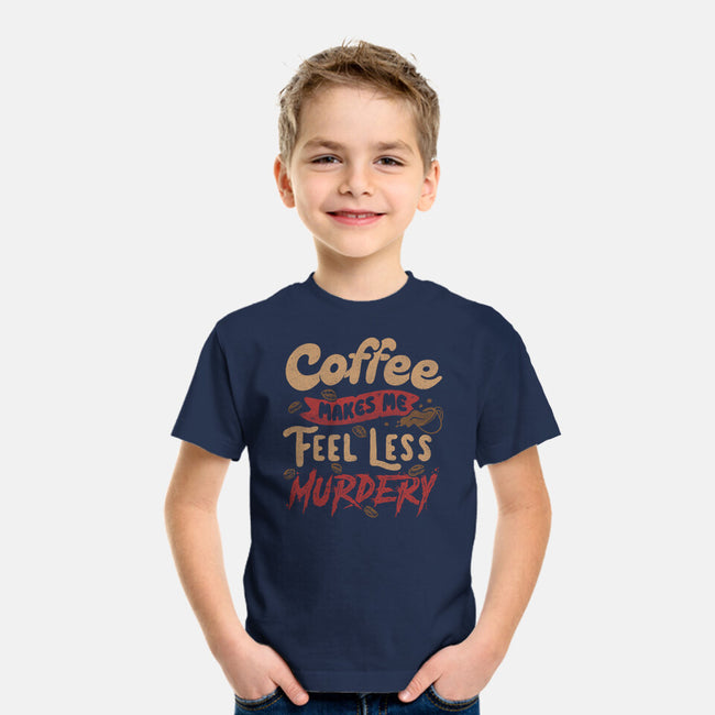 Coffee Makes Me Feel Less Murdery-youth basic tee-tobefonseca