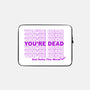 You're Dead-none zippered laptop sleeve-goodidearyan