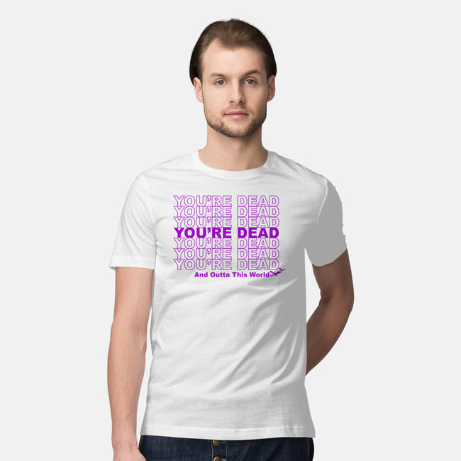 You're Dead-mens premium tee-goodidearyan