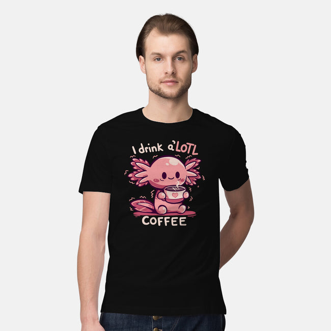 I Drink Alotl Coffee-mens premium tee-TechraNova