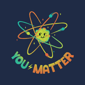 You Matter Atom Science