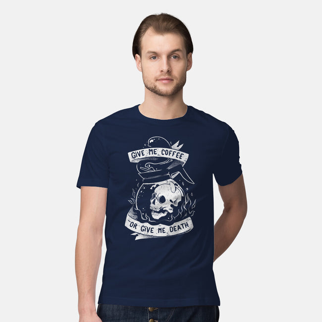 Give Me Coffee Or Give Me Death-mens premium tee-eduely