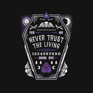 Never Trust the Living