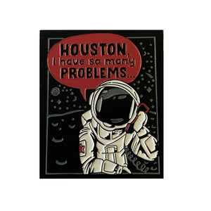 Houston, I Have So Many Problems